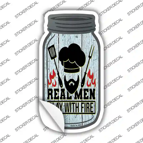 Real Men Play With Fire Novelty Mason Jar Sticker Decal Small