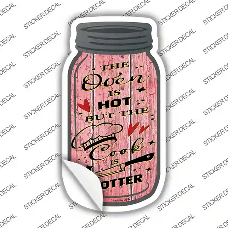 Hot Oven Hotter Cook Novelty Mason Jar Sticker Decal Small