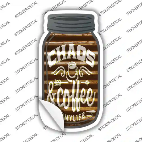 Chaos And Coffee Corrugated Brown Novelty Mason Jar Sticker Decal Small