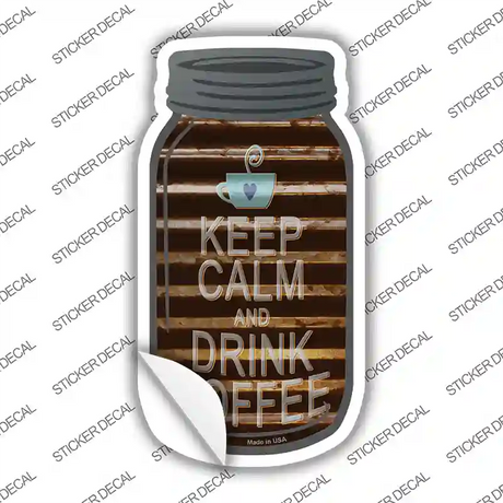 Keep Calm Drink Coffee Corrugated Novelty Mason Jar Sticker Decal Small