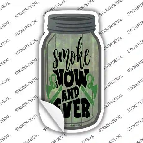 Smoke Now and Ever Novelty Mason Jar Sticker Decal Small