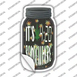 Its 420 Somewhere Novelty Mason Jar Sticker Decal Small