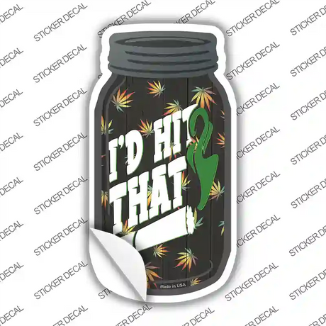 Id Hit That Novelty Mason Jar Sticker Decal Small