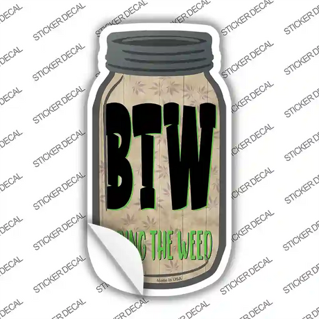 Bring The Weed Novelty Mason Jar Sticker Decal Small