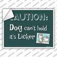 Dog Cant Hold Licker Novelty Rectangle Sticker Decal Small