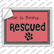 Love Is Being Rescued Novelty Rectangle Sticker Decal Small