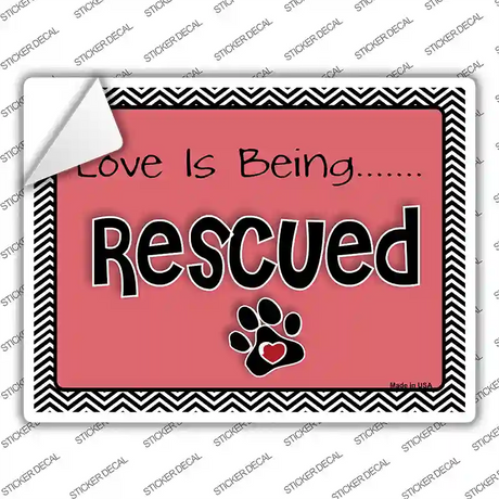 Love Is Being Rescued Novelty Rectangle Sticker Decal Small