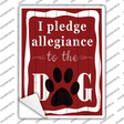 I Pledge Allegiance To The Dog Novelty Rectangle Sticker Decal Small