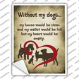 Without My Dogs Novelty Rectangle Sticker Decal Small