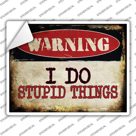 I Do Stupid Things Novelty Rectangle Sticker Decal Small