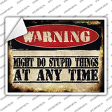 Stupid Things Any Time Novelty Rectangle Sticker Decal Small