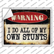 I Do Own Stunts Novelty Rectangle Sticker Decal Small