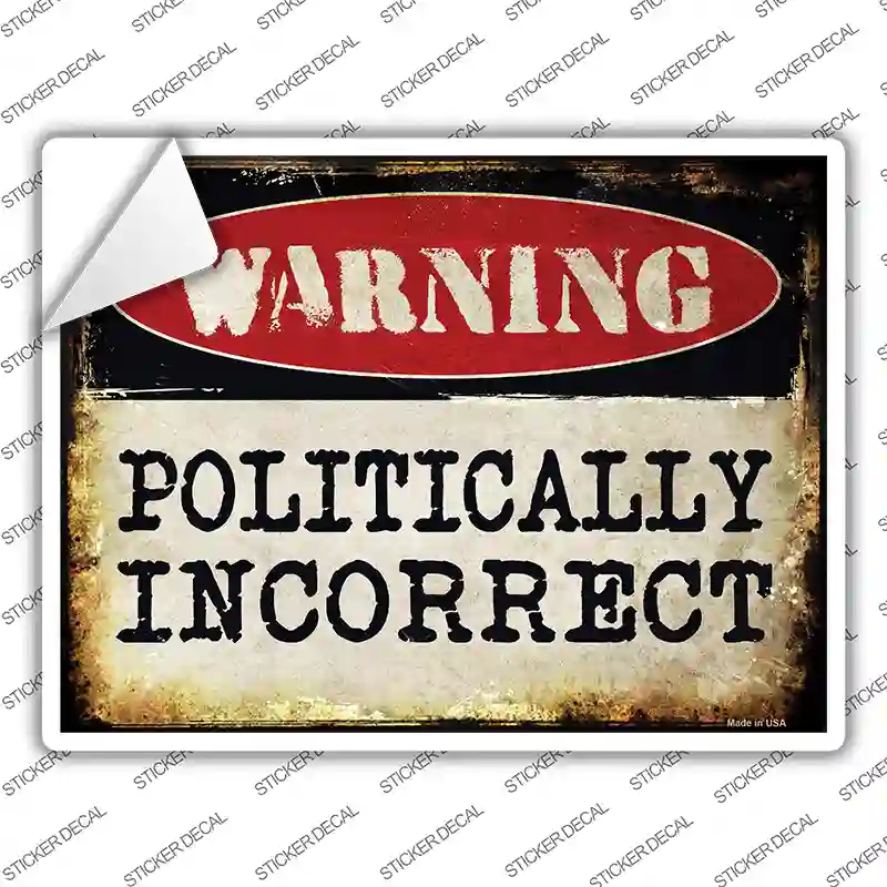 Politically Incorrect Novelty Rectangle Sticker Decal Small