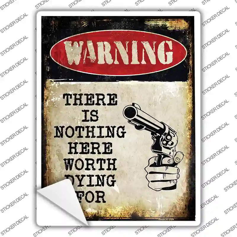 Nothing Worth Dying Novelty Rectangle Sticker Decal Small