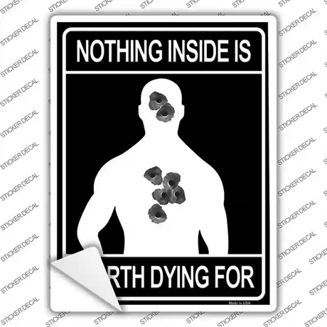 Nothing Inside Worth Dying Novelty Rectangle Sticker Decal Small