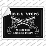 The B.S. Stops When The Hammer Drops Novelty Rectangle Sticker Decal Small