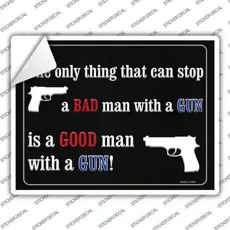 The Only Thing That Can Stop A Bad Man With A Gun Novelty Rectangle Sticker Decal Small