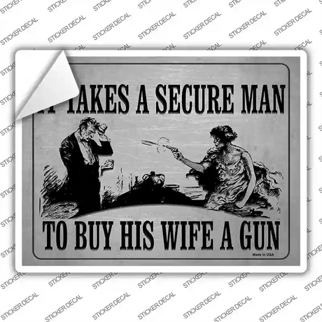 It Takes A Secure Man To Buy His Wife A Gun Novelty Rectangle Sticker Decal Small