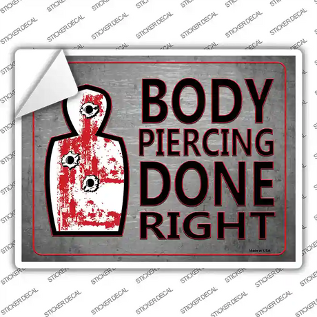 Body Piercing Done Right Novelty Rectangle Sticker Decal Small