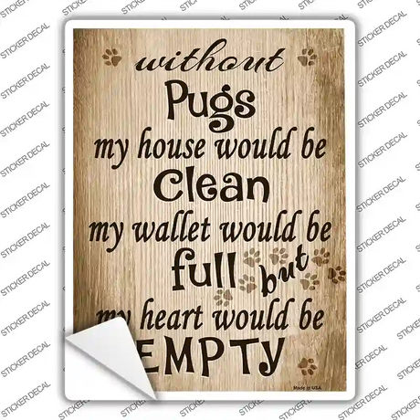 Without Pugs My House Would Be Clean Novelty Rectangle Sticker Decal