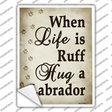 When Life Is Ruff Hug A Labrador Novelty Rectangle Sticker Decal Small