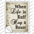 When Life Is Ruff Hug A Boxer Novelty Rectangle Sticker Decal Small