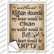 Without Afghan Hounds My House Would Be Clean Novelty Rectangle Sticker Decal Small