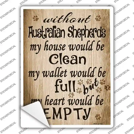 Without Australian Shepherds My House Would Be Clean Novelty Rectangle Sticker Decal Small