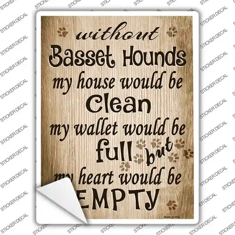 Without Basset Hounds My House Would Be Clean Novelty Rectangle Sticker Decal Small