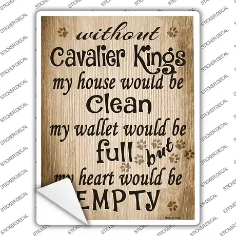 Without Cavalier Kings My House Would Be Clean Novelty Rectangle Sticker Decal Small