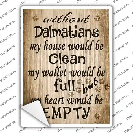 Without Dalmatians My House Would Be Clean Novelty Rectangle Sticker Decal Small