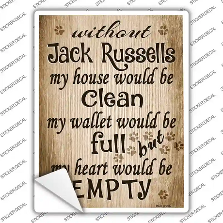 Without Jack Russells My House Would Be Clean Novelty Rectangle Sticker Decal Small