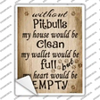 Without Pitbulls My House Would Be Clean Novelty Rectangle Sticker Decal Small