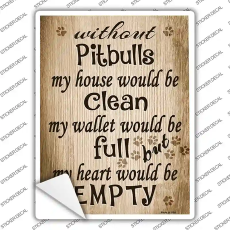 Without Pitbulls My House Would Be Clean Novelty Rectangle Sticker Decal Small