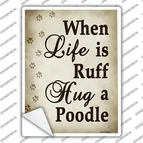 Hug A Poodle Novelty Rectangle Sticker Decal Small