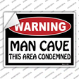 Man Cave This Area Condemned Novelty Rectangle Sticker Decal Small