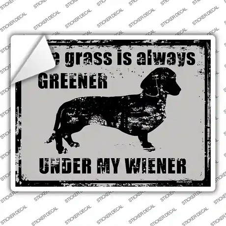 The Grass Is Always Greener Under My Wiener Novelty Rectangle Sticker Decal Small