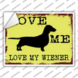 Love Me Love My Wiener Novelty Rectangle Sticker Decal Small