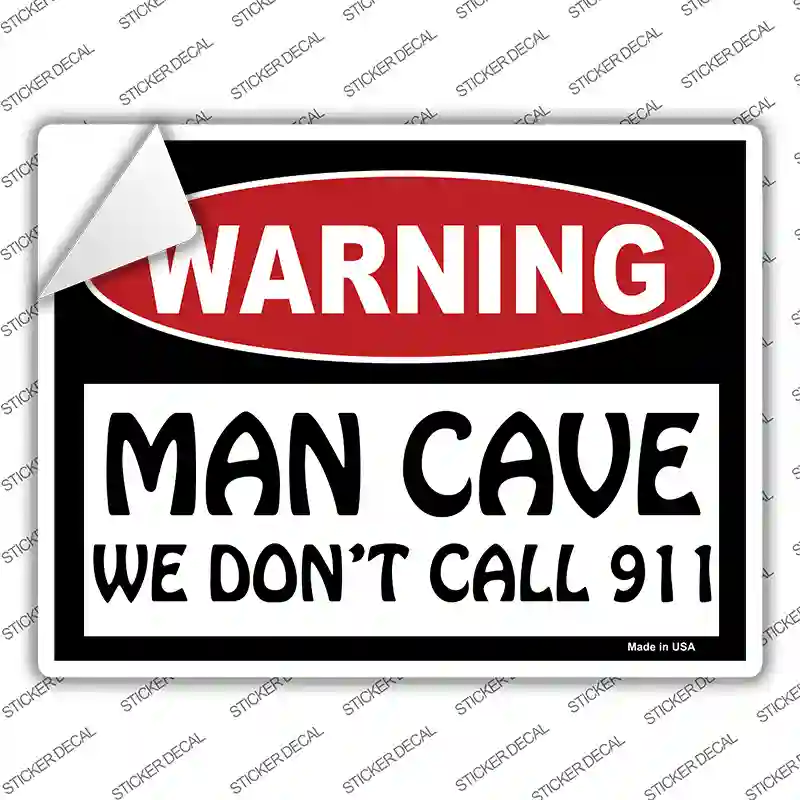 Man Cave We Dont Call 911 Novelty Rectangle Sticker Decal Small