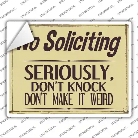 No Soliciting Dont Make It Weird Novelty Rectangular Sticker Decal Small