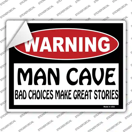 Man Cave Bad Choices Great Stories Novelty Rectangle Sticker Decal Small