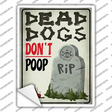 Dead Dogs Dont Poop Novelty Rectangle Sticker Decal Small