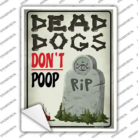 Dead Dogs Dont Poop Novelty Rectangle Sticker Decal Small