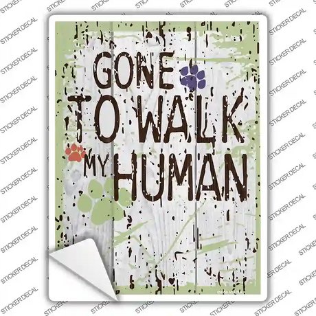 Gone to Walk My Human Novelty Rectangle Sticker Decal Small