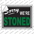 Sorry We Are Stoned Novelty Rectangle Sticker Decal Small