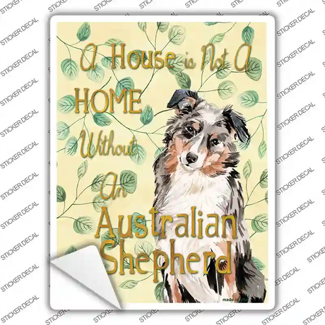 Not A Home Without A Australian Shepherd Novelty Rectangle Sticker Decal Small