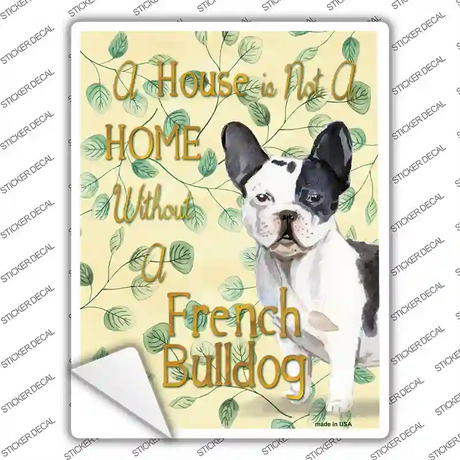 Not A Home Without A French Bulldog Novelty Rectangle Sticker Decal Small