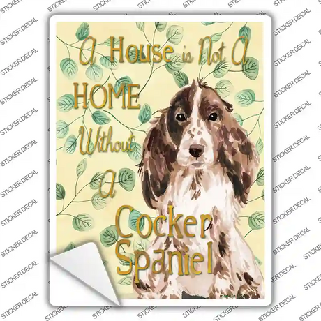 Not A Home Without A Cocker Spaniel Novelty Rectangle Sticker Decal Small