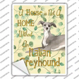 Not A Home Without A Italian Greyhound Novelty Rectangle Sticker Decal Small