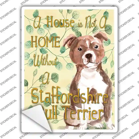 Not A Home Without A Staffordshire Bull Terrier Novelty Rectangle Sticker Decal Small